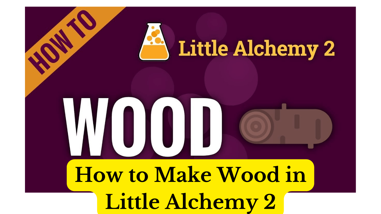 How to Make Wood in Little Alchemy 2 (Step by Step Solution)