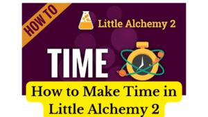 How to Make Time in Little Alchemy 2