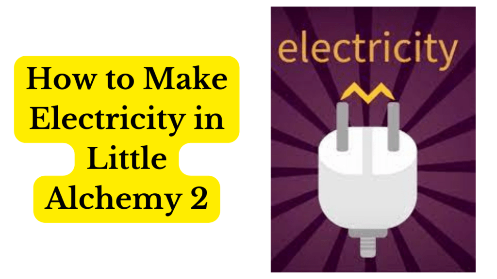 How to Make Electricity in Little Alchemy 2