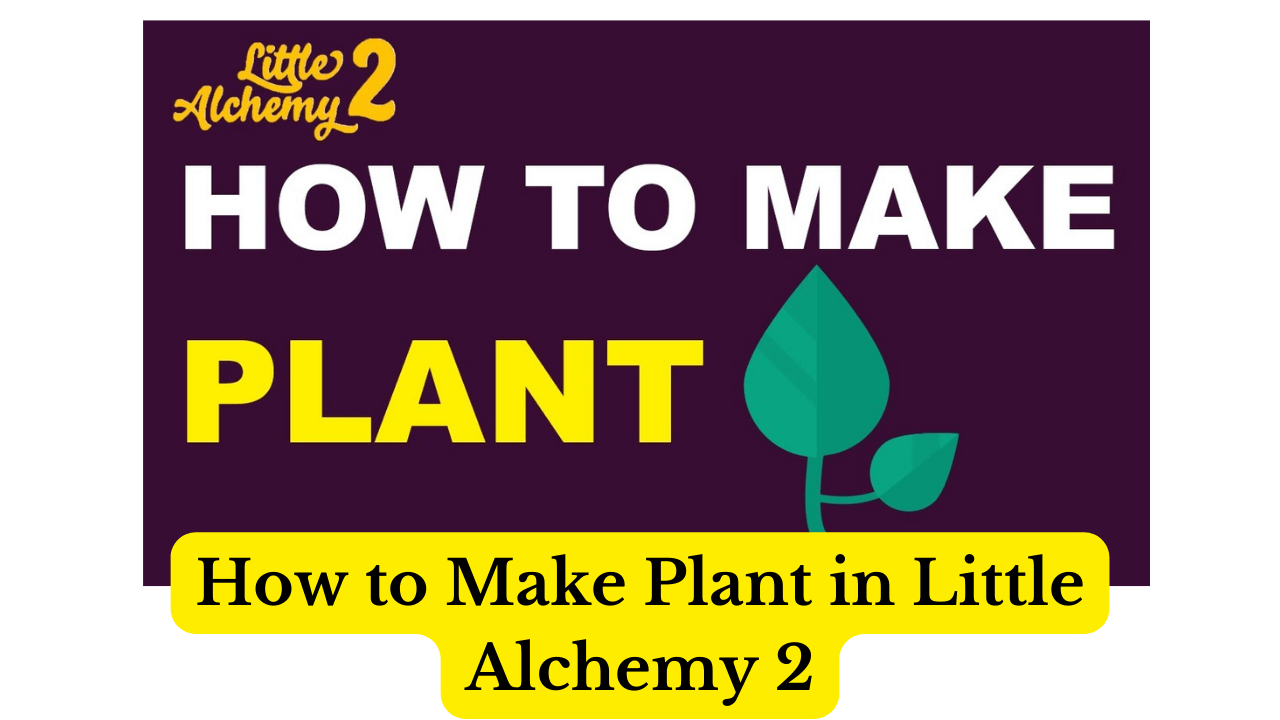 How to Make Plant in Little Alchemy 2