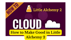 How to Make Cloud in Little Alchemy 2