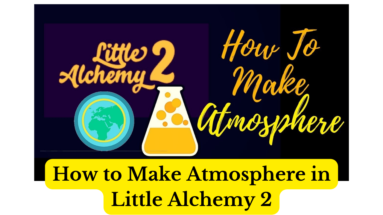 How to Make Atmosphere in Little Alchemy 2