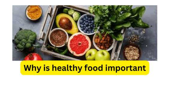 Why is Healthy Food Important