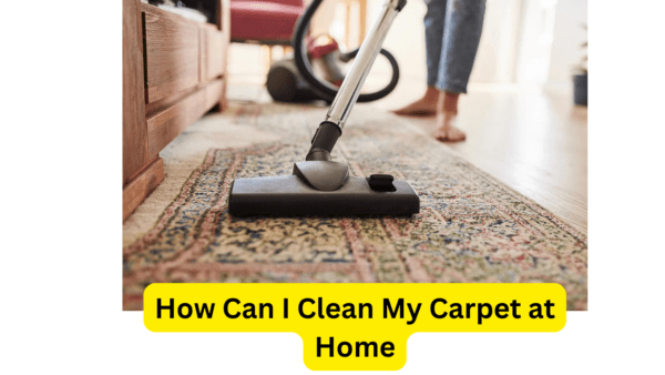 How Can I Clean My Carpet at Home