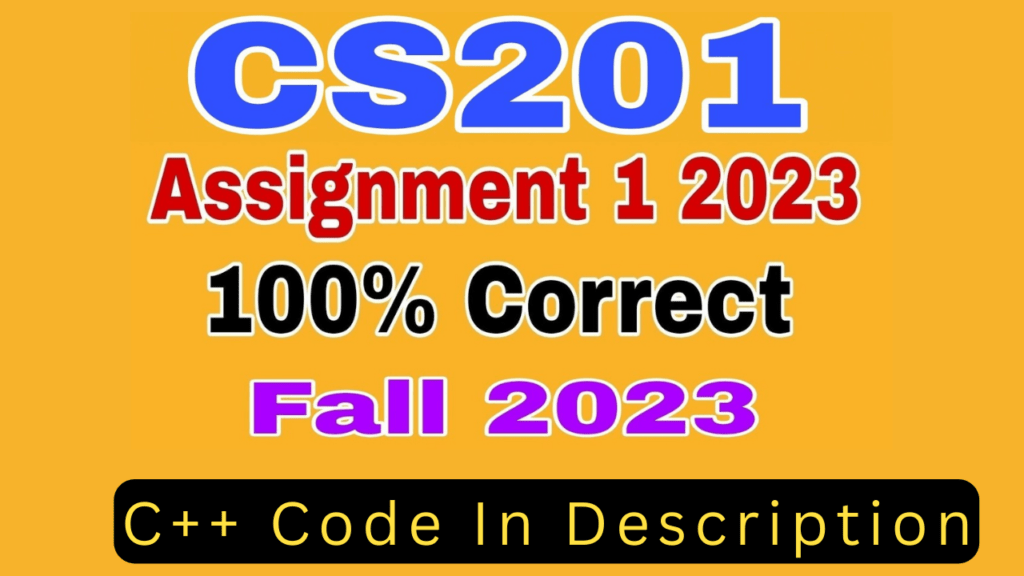 CS201 Assignment 1 Solution Fall 2023 || CS201 Assignment No 1 Fall