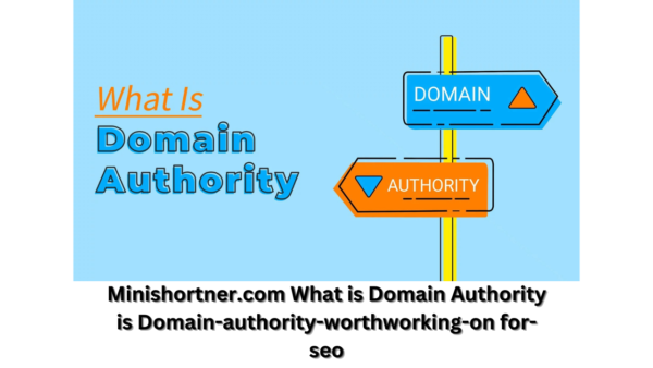 Minishortner.com What is Domain Authority is Domain-authority-worthworking-on for-seo