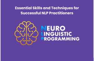Essential Skills and Techniques for Successful NLP Practitioners