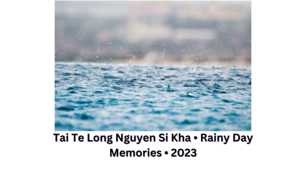 Tai Te Long Nguyen Si Kha • Rainy Day Memories • 2023